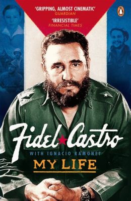  「Fidel Castro: My Life」：革命と愛憎渦巻くキューバの真実