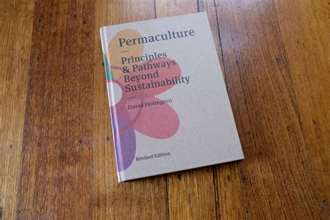  「Permaculture: Principles and Pathways Beyond Sustainability」- 驚異の自然農業システムと持続可能性の探求